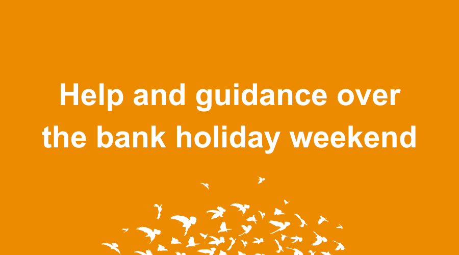 Guidance for the bank holiday weekend (24 May to 26 May)