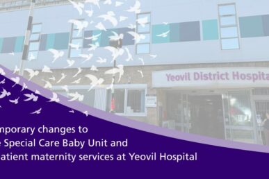 An image of Yeovil District Hospital with text that says changes to special care baby unit and maternity services at Yeovil Hospital.
