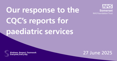 Response to the CQC’s reports into paediatric services at Yeovil District Hospital and Musgrove Park Hospital